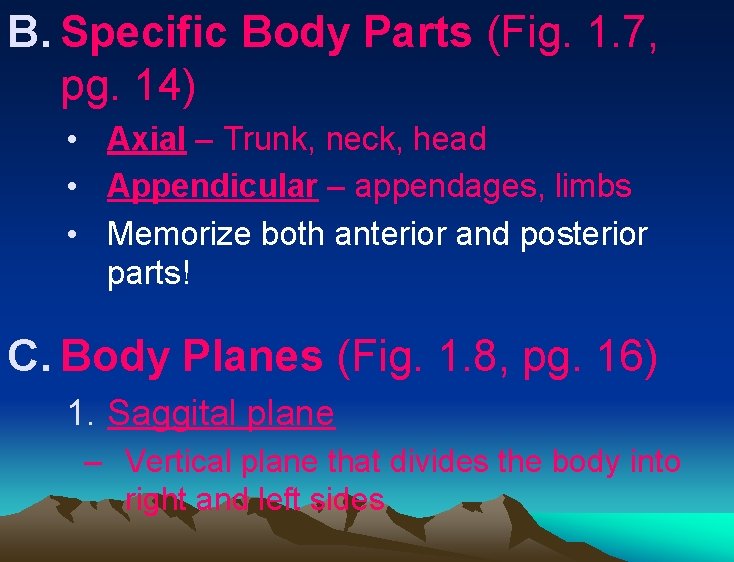 B. Specific Body Parts (Fig. 1. 7, pg. 14) • Axial – Trunk, neck, B. Specific Body Parts (Fig. 1. 7, pg. 14) • Axial – Trunk, neck,