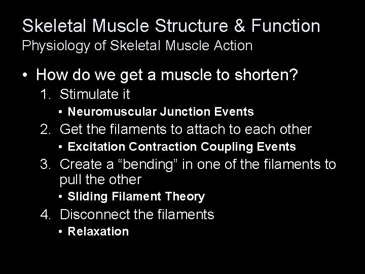 Skeletal Muscle Structure & Function Physiology of Skeletal Muscle Action • How do we
