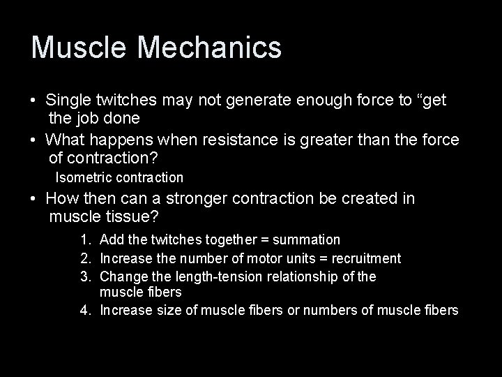 Muscle Mechanics • Single twitches may not generate enough force to “get the job