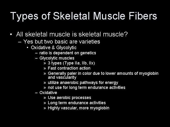 Types of Skeletal Muscle Fibers • All skeletal muscle is skeletal muscle? – Yes