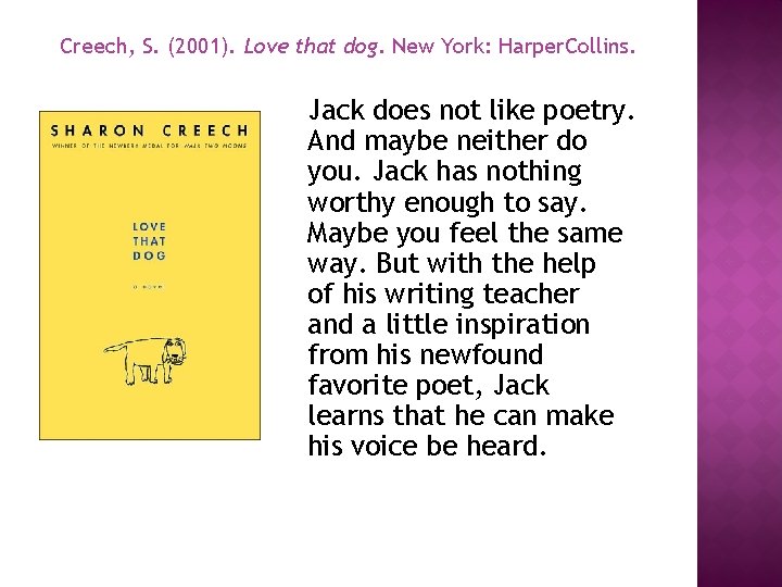 Creech, S. (2001). Love that dog. New York: Harper. Collins. Jack does not like