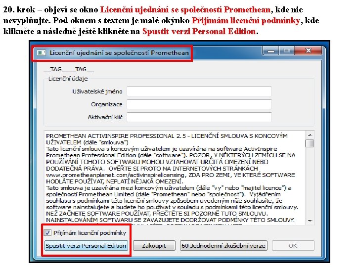 20. krok – objeví se okno Licenční ujednání se společností Promethean, kde nic nevyplňujte.