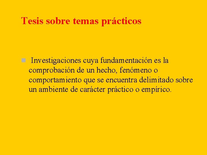 Tesis sobre temas prácticos n Investigaciones cuya fundamentación es la comprobación de un hecho, Tesis sobre temas prácticos n Investigaciones cuya fundamentación es la comprobación de un hecho,
