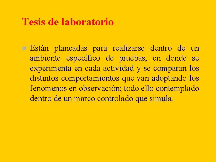 Tesis de laboratorio n Están planeadas para realizarse dentro de un ambiente específico de Tesis de laboratorio n Están planeadas para realizarse dentro de un ambiente específico de