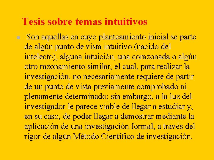 Tesis sobre temas intuitivos n Son aquellas en cuyo planteamiento inicial se parte de Tesis sobre temas intuitivos n Son aquellas en cuyo planteamiento inicial se parte de