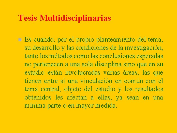Tesis Multidisciplinarias n Es cuando, por el propio planteamiento del tema, su desarrollo y Tesis Multidisciplinarias n Es cuando, por el propio planteamiento del tema, su desarrollo y