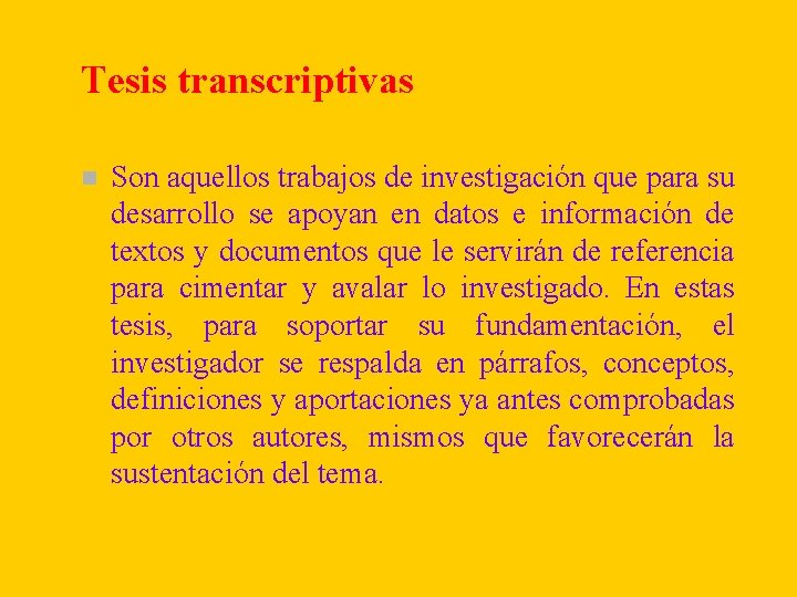 Tesis transcriptivas n Son aquellos trabajos de investigación que para su desarrollo se apoyan Tesis transcriptivas n Son aquellos trabajos de investigación que para su desarrollo se apoyan