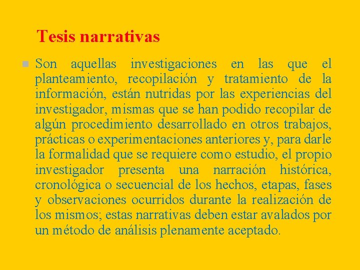 Tesis narrativas n Son aquellas investigaciones en las que el planteamiento, recopilación y tratamiento Tesis narrativas n Son aquellas investigaciones en las que el planteamiento, recopilación y tratamiento