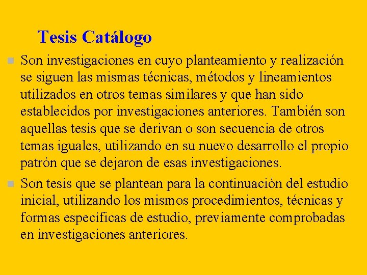 Tesis Catálogo n n Son investigaciones en cuyo planteamiento y realización se siguen las Tesis Catálogo n n Son investigaciones en cuyo planteamiento y realización se siguen las