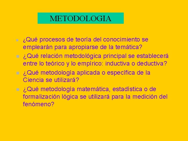 METODOLOGIA n n ¿Qué procesos de teoría del conocimiento se emplearán para apropiarse de METODOLOGIA n n ¿Qué procesos de teoría del conocimiento se emplearán para apropiarse de