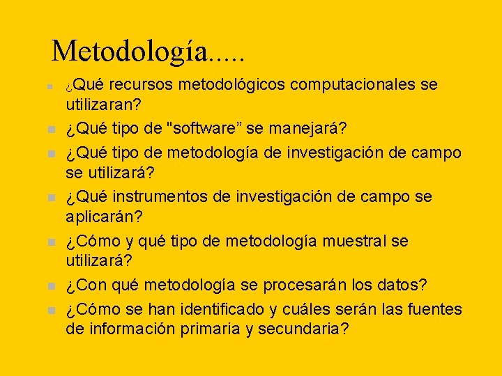Metodología. . . n n n n ¿Qué recursos metodológicos computacionales se utilizaran? ¿Qué Metodología. . . n n n n ¿Qué recursos metodológicos computacionales se utilizaran? ¿Qué