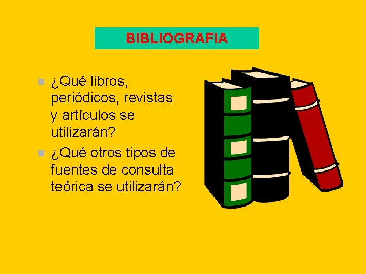 BIBLIOGRAFIA n n ¿Qué libros, periódicos, revistas y artículos se utilizarán? ¿Qué otros tipos BIBLIOGRAFIA n n ¿Qué libros, periódicos, revistas y artículos se utilizarán? ¿Qué otros tipos