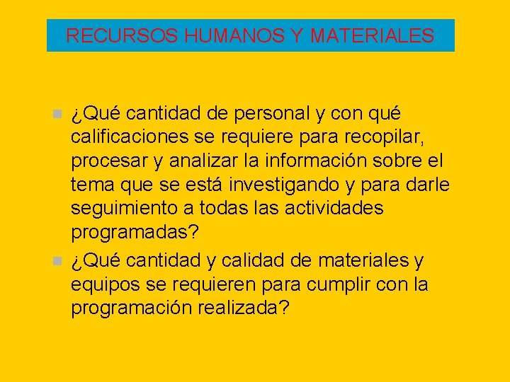RECURSOS HUMANOS Y MATERIALES n n ¿Qué cantidad de personal y con qué calificaciones RECURSOS HUMANOS Y MATERIALES n n ¿Qué cantidad de personal y con qué calificaciones