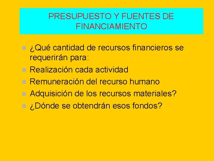 PRESUPUESTO Y FUENTES DE FINANCIAMIENTO n n n ¿Qué cantidad de recursos financieros se PRESUPUESTO Y FUENTES DE FINANCIAMIENTO n n n ¿Qué cantidad de recursos financieros se
