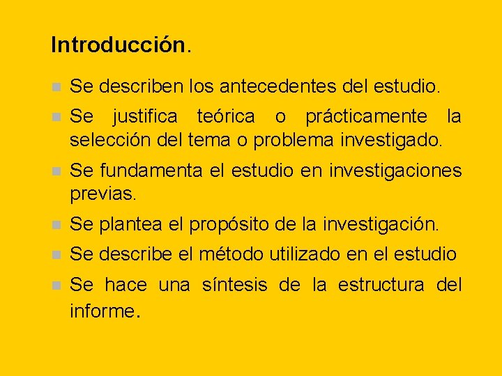 Introducción. n Se describen los antecedentes del estudio. n Se justifica teórica o prácticamente Introducción. n Se describen los antecedentes del estudio. n Se justifica teórica o prácticamente