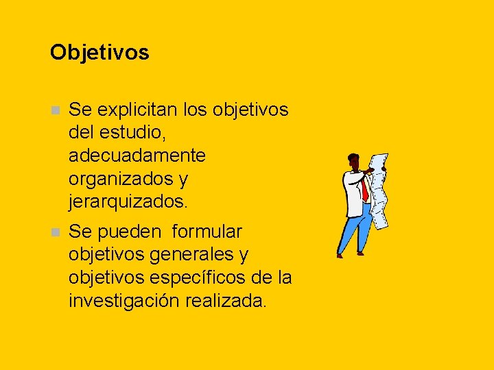 Objetivos n Se explicitan los objetivos del estudio, adecuadamente organizados y jerarquizados. n Se Objetivos n Se explicitan los objetivos del estudio, adecuadamente organizados y jerarquizados. n Se