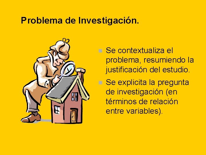 Problema de Investigación. n Se contextualiza el problema, resumiendo la justificación del estudio. n Problema de Investigación. n Se contextualiza el problema, resumiendo la justificación del estudio. n