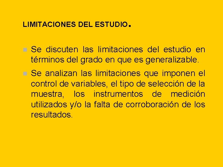 LIMITACIONES DEL ESTUDIO . n Se discuten las limitaciones del estudio en términos del LIMITACIONES DEL ESTUDIO . n Se discuten las limitaciones del estudio en términos del