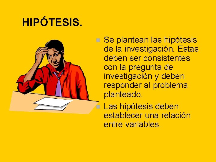 HIPÓTESIS. n n Se plantean las hipótesis de la investigación. Estas deben ser consistentes HIPÓTESIS. n n Se plantean las hipótesis de la investigación. Estas deben ser consistentes
