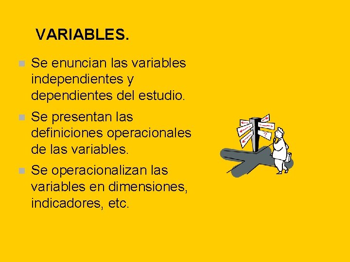VARIABLES. n Se enuncian las variables independientes y dependientes del estudio. n Se presentan VARIABLES. n Se enuncian las variables independientes y dependientes del estudio. n Se presentan