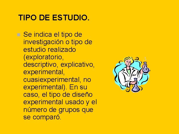 TIPO DE ESTUDIO. n Se indica el tipo de investigación o tipo de estudio TIPO DE ESTUDIO. n Se indica el tipo de investigación o tipo de estudio