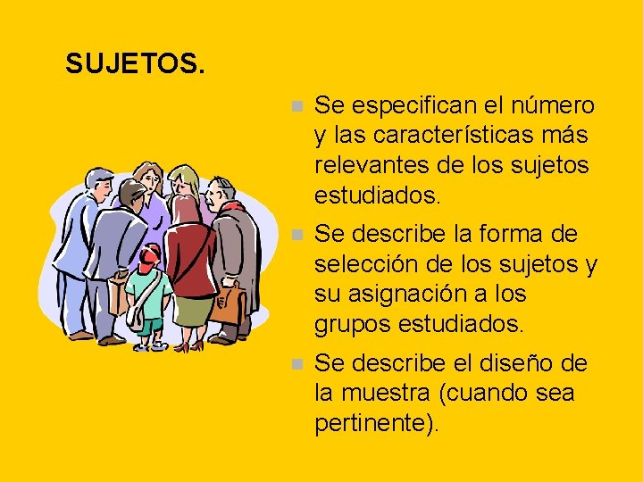 SUJETOS. n Se especifican el número y las características más relevantes de los sujetos SUJETOS. n Se especifican el número y las características más relevantes de los sujetos