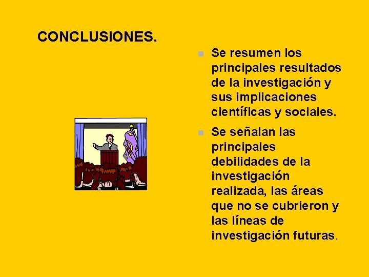 CONCLUSIONES. n Se resumen los principales resultados de la investigación y sus implicaciones científicas CONCLUSIONES. n Se resumen los principales resultados de la investigación y sus implicaciones científicas