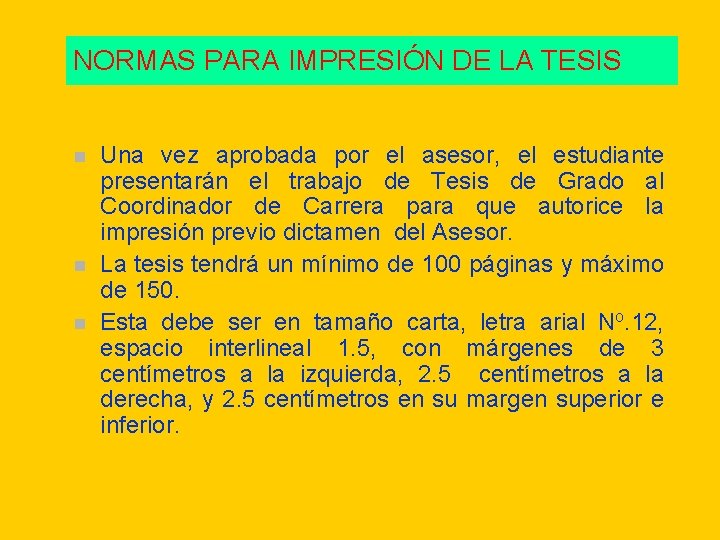 NORMAS PARA IMPRESIÓN DE LA TESIS n n n Una vez aprobada por el NORMAS PARA IMPRESIÓN DE LA TESIS n n n Una vez aprobada por el