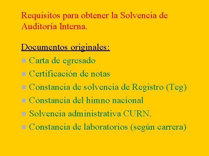 Requisitos para obtener la Solvencia de Auditoría Interna. Documentos originales: n Carta de egresado Requisitos para obtener la Solvencia de Auditoría Interna. Documentos originales: n Carta de egresado