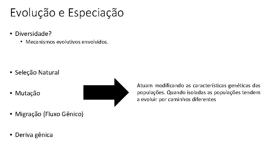 Evolução e Especiação • Diversidade? • Mecanismos evolutivos envolvidos. • Seleção Natural • Mutação