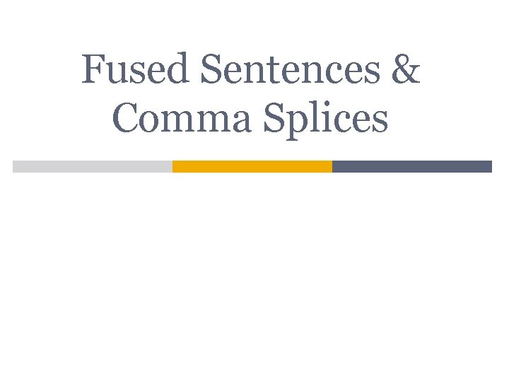 Fused Sentences & Comma Splices 