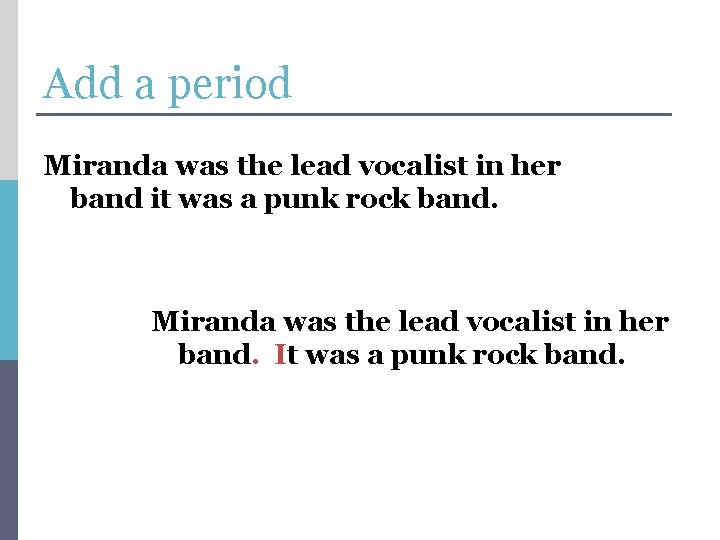 Add a period Miranda was the lead vocalist in her band it was a