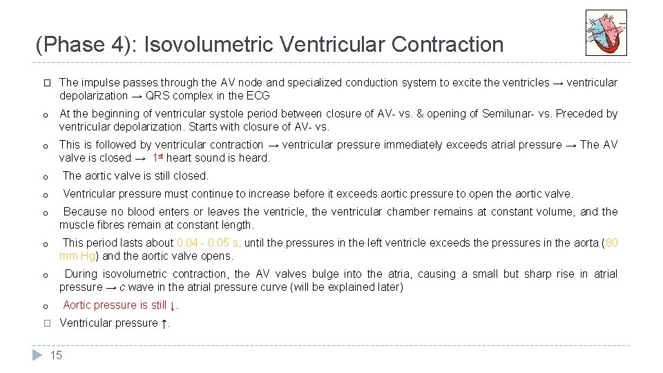 (Phase 4): Isovolumetric Ventricular Contraction � The impulse passes through the AV node and