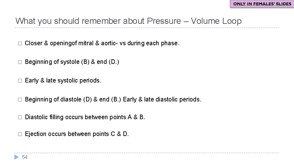 What you should remember about Pressure – Volume Loop � Closer & openingof mitral