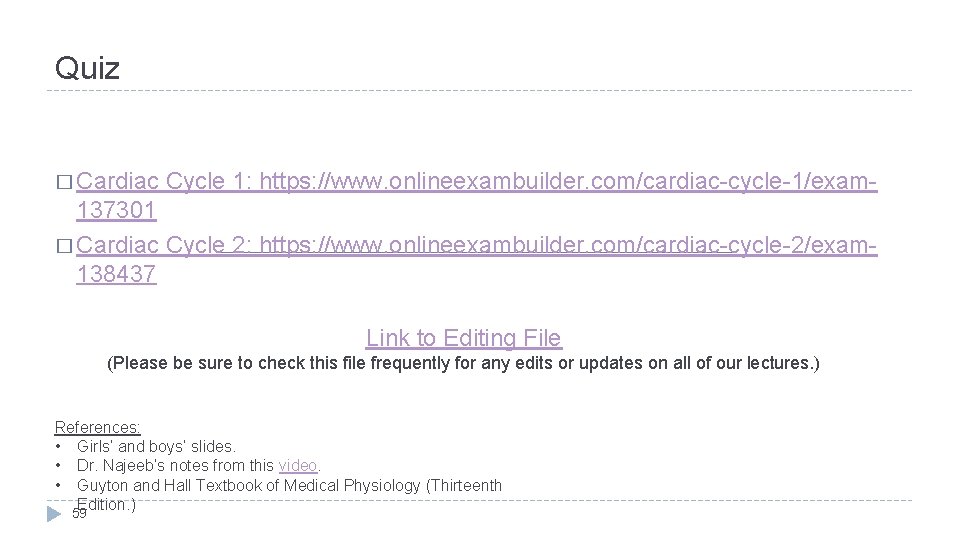 Quiz � Cardiac Cycle 1: https: //www. onlineexambuilder. com/cardiac-cycle-1/exam- 137301 � Cardiac Cycle 2: