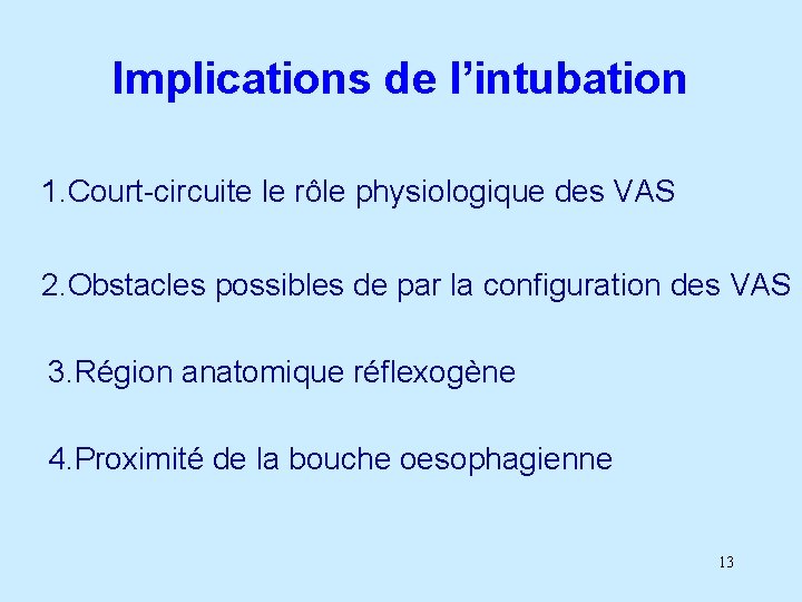 Implications de l’intubation 1. Court-circuite le rôle physiologique des VAS 2. Obstacles possibles de