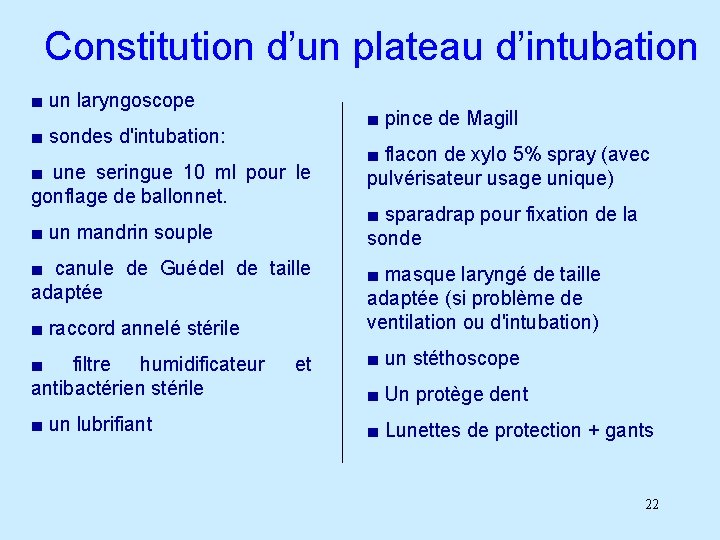 Constitution d’un plateau d’intubation ■ un laryngoscope ■ pince de Magill ■ sondes d'intubation: