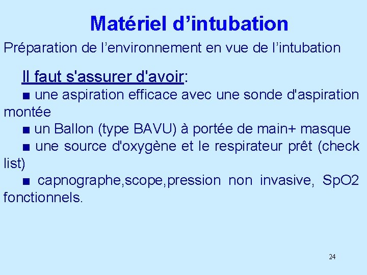 Matériel d’intubation Préparation de l’environnement en vue de l’intubation Il faut s'assurer d'avoir: ■