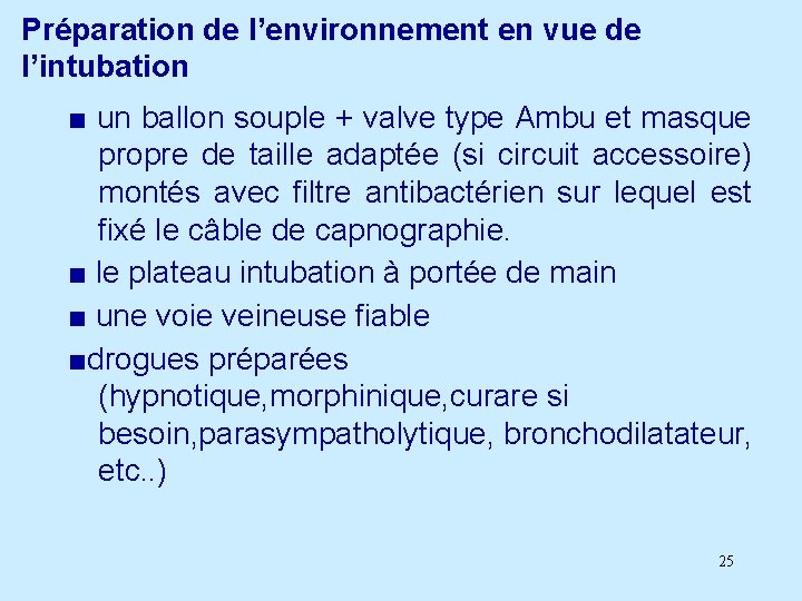 Préparation de l’environnement en vue de l’intubation ■ un ballon souple + valve type