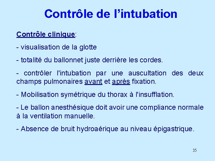 Contrôle de l’intubation Contrôle clinique: - visualisation de la glotte - totalité du ballonnet