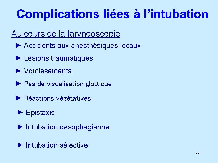 Complications liées à l’intubation Au cours de la laryngoscopie ► Accidents aux anesthésiques locaux