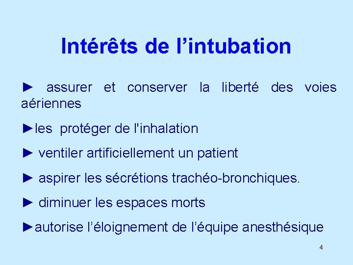 Intérêts de l’intubation ► assurer et conserver la liberté des voies aériennes ►les protéger