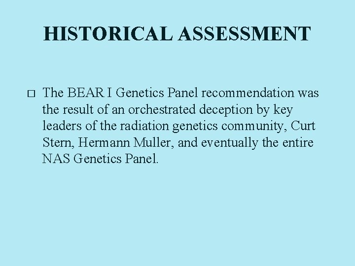 HISTORICAL ASSESSMENT � The BEAR I Genetics Panel recommendation was the result of an