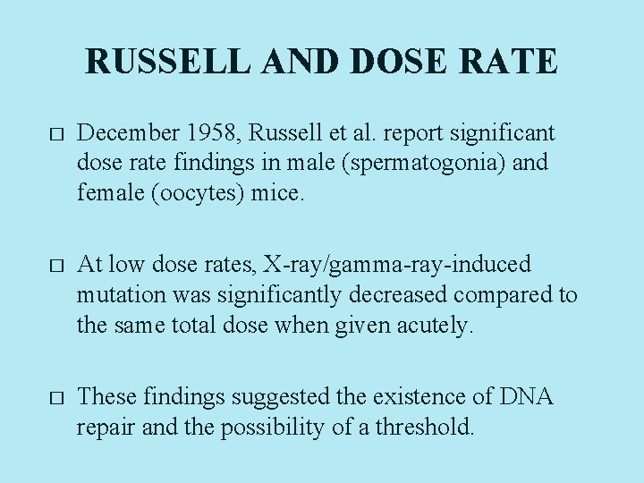 RUSSELL AND DOSE RATE � December 1958, Russell et al. report significant dose rate