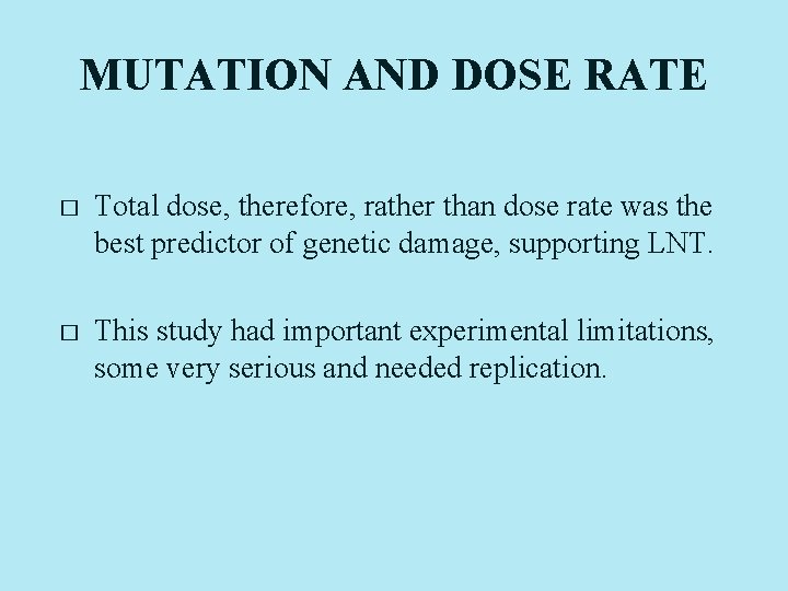 MUTATION AND DOSE RATE � Total dose, therefore, rather than dose rate was the