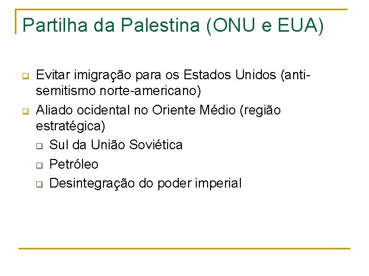 Partilha da Palestina (ONU e EUA) q q Evitar imigração para os Estados Unidos