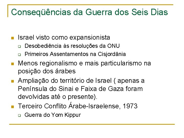 Conseqüências da Guerra dos Seis Dias n Israel visto como expansionista q q n