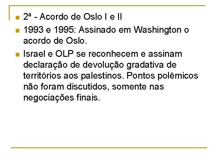 n n n 2ª - Acordo de Oslo I e II 1993 e 1995: