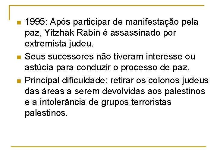 n n n 1995: Após participar de manifestação pela paz, Yitzhak Rabin é assassinado