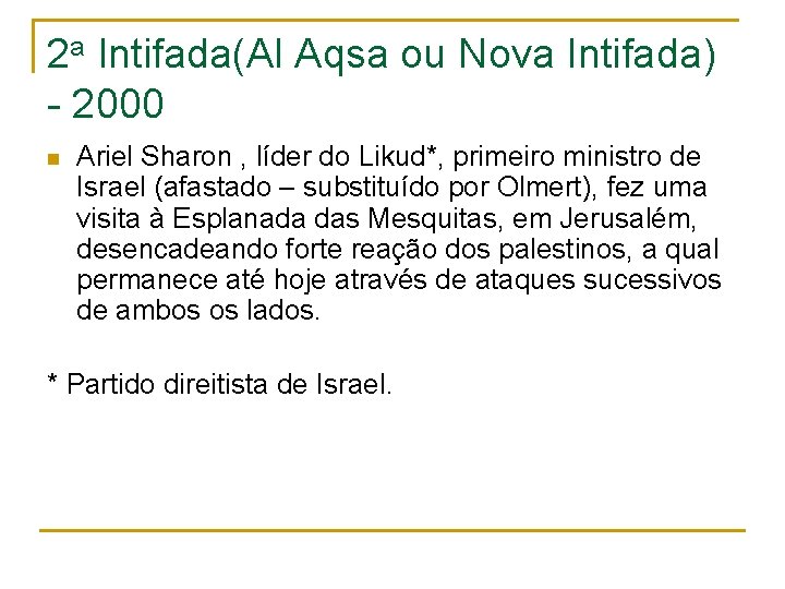 2 a Intifada(Al Aqsa ou Nova Intifada) - 2000 n Ariel Sharon , líder
